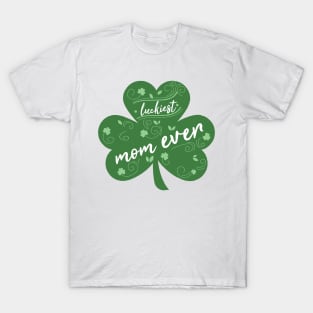 Luckiest mom Ever, St Patrick Day Gift for mom T-Shirt